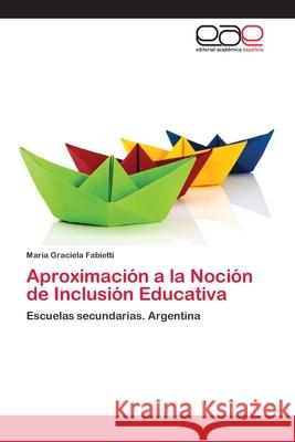 Aproximación a la Noción de Inclusión Educativa Fabietti, María Graciela 9786202125185 Editorial Académica Española