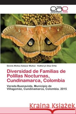 Diversidad de Familias de Polillas Nocturnas, Cundinamarca, Colombia Salazar Muñoz, Dennis Melisa 9786202125239