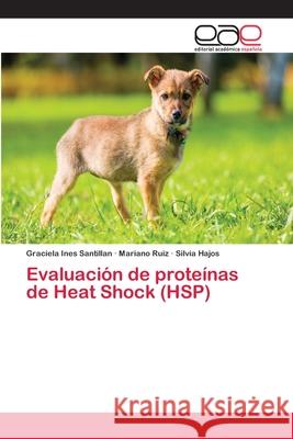 Evaluación de proteínas de Heat Shock (HSP) Santillan, Graciela Ines; Ruiz, Mariano; Hajos, Silvia 9786202125345 Editorial Académica Española