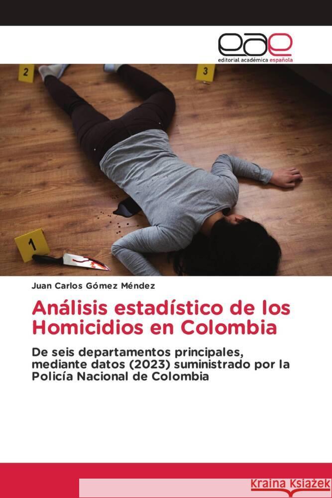 Análisis estadístico de los Homicidios en Colombia Gómez Méndez, Juan Carlos 9786202125994