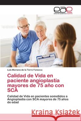 Calidad de Vida en paciente angioplastía mayores de 75 año con SCA de la Torre Fonseca, Luis Mariano 9786202126113