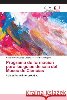 Programa de formación para los guías de sala del Museo de Ciencias Licontti Franco, Maria de Los Angeles 9786202126540 Editorial Academica Espanola