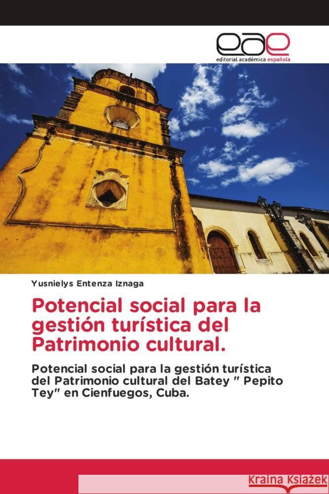 Potencial social para la gestion turistica del Patrimonio cultural. Yusnielys Entenza Iznaga   9786202126595 Editorial Academica Espanola