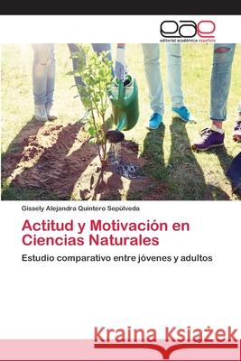 Actitud y Motivación en Ciencias Naturales Quintero Sepúlveda, Gissely Alejandra 9786202126625