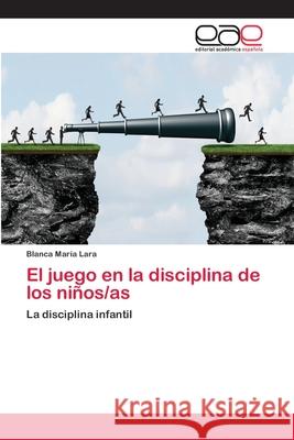 El juego en la disciplina de los niños/as Lara, Blanca María 9786202126748