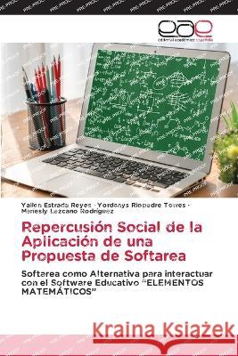 Repercusion Social de la Aplicacion de una Propuesta de Softarea Yailen Estrada Reyes Yordanys Riopedre Torres Mariesly Lezcano Rodriguez 9786202127110