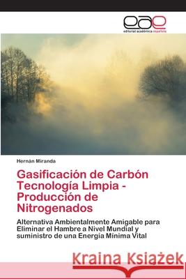 Gasificación de Carbón Tecnología Limpia - Producción de Nitrogenados Miranda, Hernán 9786202127141