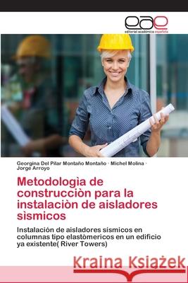 Metodologìa de construcciòn para la instalaciòn de aisladores sìsmicos Montaño Montaño, Georgina del Pilar 9786202127189
