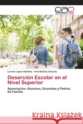 Deserción Escolar en el Nivel Superior López Villafaña, Lorena 9786202127547