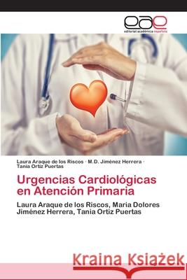 Urgencias Cardiológicas en Atención Primaria Araque de Los Riscos, Laura 9786202127837 Editorial Académica Española