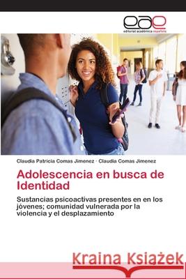 Adolescencia en busca de Identidad Comas Jimenez, Claudia Patricia 9786202127844 Editorial Académica Española