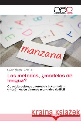 Los métodos, ¿modelos de lengua? Santiago Andrés, Xavier 9786202127882 Editorial Académica Española