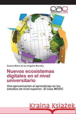 Nuevos ecosistemas digitales en el nivel universitario Morales, Susana María de Los Angeles 9786202128117 Editorial Académica Española