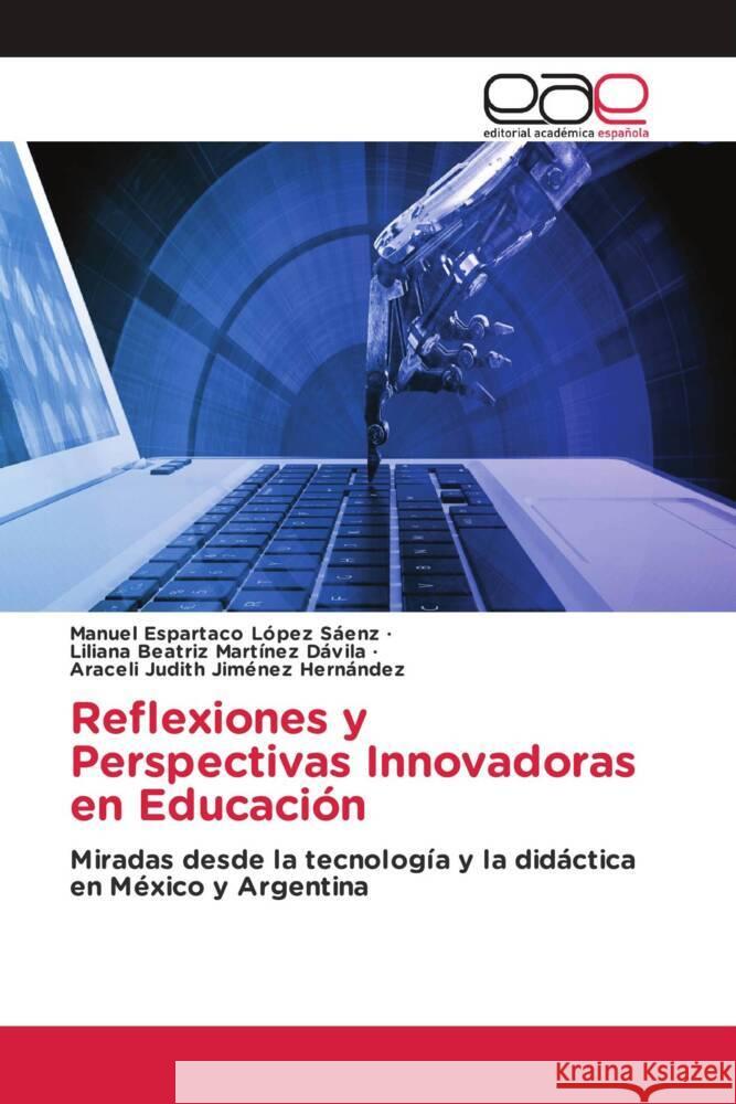 Reflexiones y Perspectivas Innovadoras en Educación López Sáenz, Manuel Espartaco, Martínez Dávila, Liliana Beatriz, Jiménez Hernández, Araceli Judith 9786202128551 Editorial Académica Española