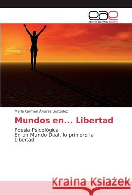 Mundos en... Libertad Álvarez Gonzalez, María Carmen 9786202128575 Editorial Académica Española