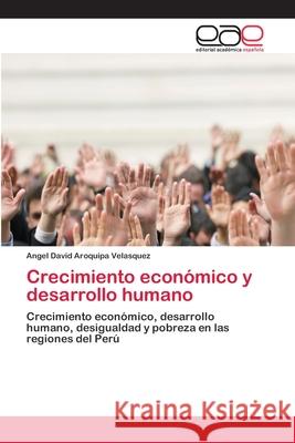 Crecimiento económico y desarrollo humano Aroquipa Velasquez, Angel David 9786202128698