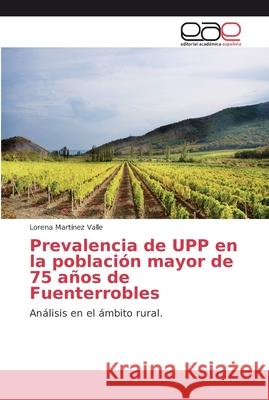 Prevalencia de UPP en la población mayor de 75 años de Fuenterrobles Martínez Valle, Lorena 9786202128780 Editorial Académica Española