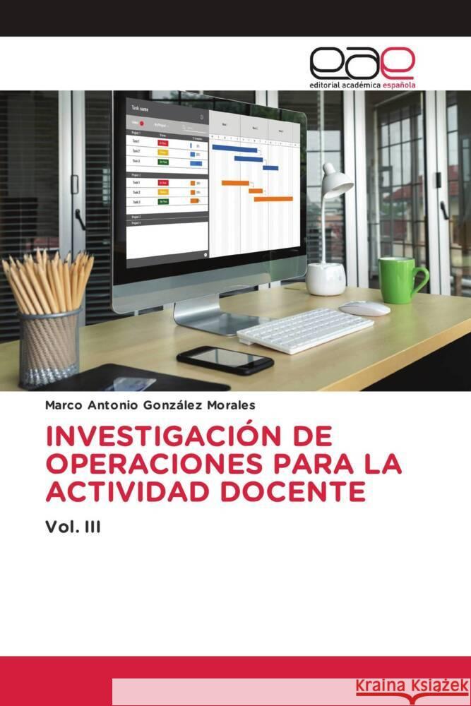 INVESTIGACIÓN DE OPERACIONES PARA LA ACTIVIDAD DOCENTE González Morales, Marco Antonio 9786202129411