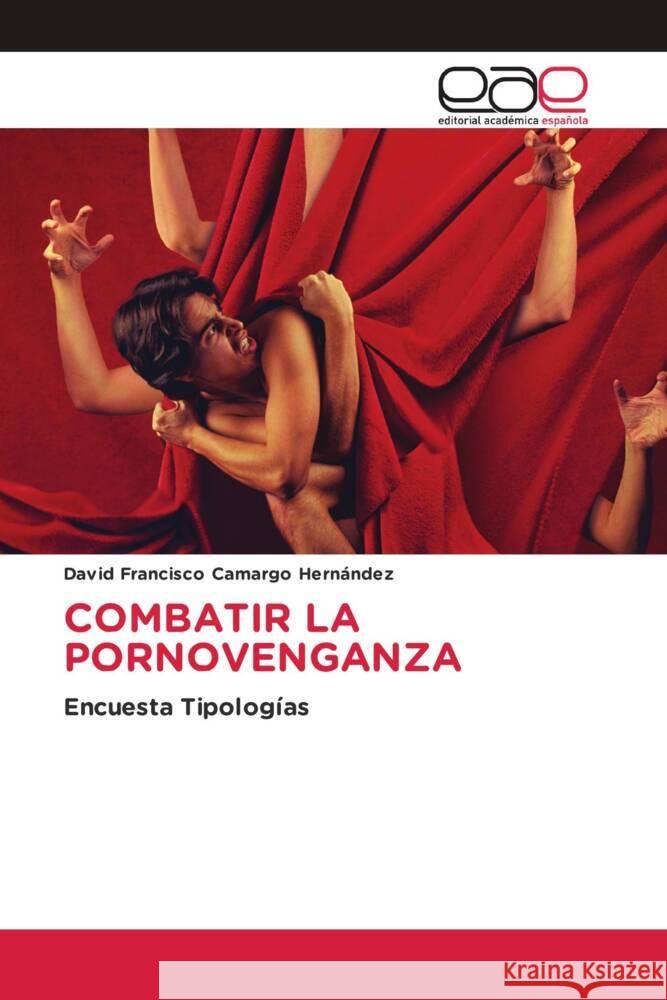 COMBATIR LA PORNOVENGANZA Camargo Hernández, David Francisco 9786202129589