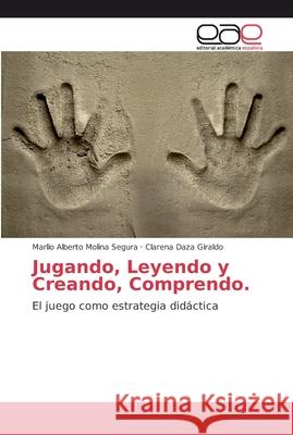 Jugando, Leyendo y Creando, Comprendo Molina Segura, Marlio Alberto 9786202129596 Editorial Académica Española