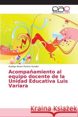 Acompañamiento al equipo docente de la Unidad Educativa Luis Variara Montes Rondón, Rodrigo Alvaro 9786202129725