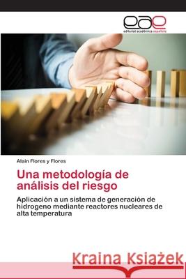 Una metodología de análisis del riesgo Flores Y. Flores, Alain 9786202129756 Editorial Académica Española