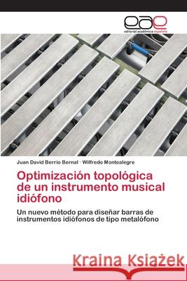 Optimización topológica de un instrumento musical idiófono Berrio Bernal, Juan David 9786202129978 Editorial Académica Española