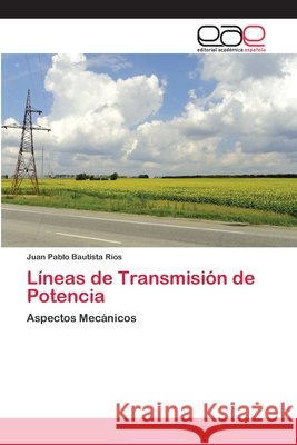 Líneas de Transmisión de Potencia Bautista Ríos, Juan Pablo 9786202130578