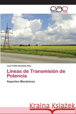 Líneas de Transmisión de Potencia Bautista Ríos, Juan Pablo 9786202130578 Editorial Académica Española
