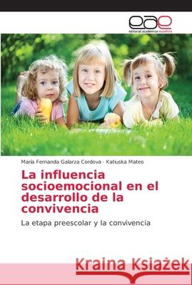 La influencia socioemocional en el desarrollo de la convivencia Galarza Cordova, María Fernanda 9786202130592