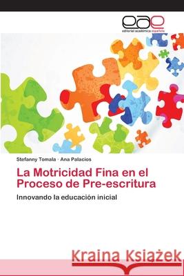 La Motricidad Fina en el Proceso de Pre-escritura Tomala, Stefanny 9786202130615 Editorial Académica Española