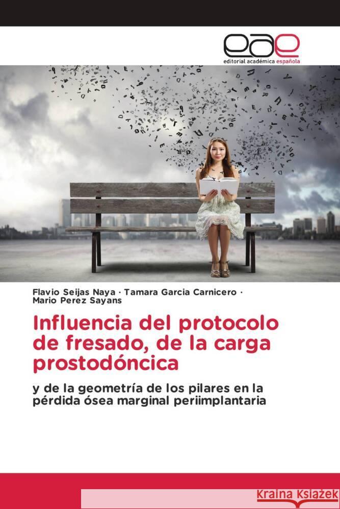 Influencia del protocolo de fresado, de la carga prostodóncica Seijas Naya, Flavio, García Carnicero, Tamara, Pérez Sayáns, Mario 9786202130622