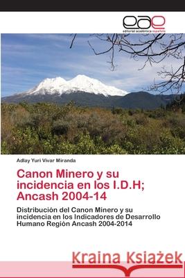 Canon Minero y su incidencia en los I.D.H; Ancash 2004-14 Vivar Miranda, Adlay Yuri 9786202130776 Editorial Académica Española