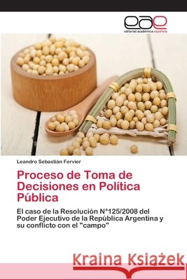 Proceso de Toma de Decisiones en Política Pública Fervier, Leandro Sebastián 9786202130974 Editorial Académica Española