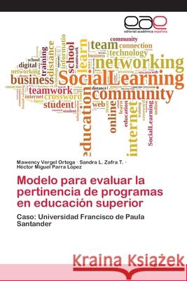 Modelo para evaluar la pertinencia de programas en educación superior Vergel Ortega, Mawency 9786202131049 Editorial Académica Española