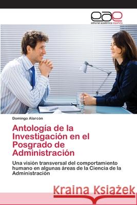 Antología de la Investigación en el Posgrado de Administración Alarcón, Domingo 9786202131162