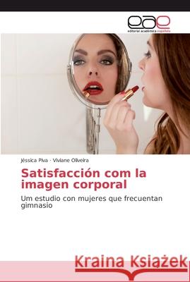 Satisfacción com la imagen corporal Piva, Jéssica 9786202131384 Editorial Académica Española