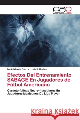 Efectos Del Entrenamiento SABAGE En Jugadores de Fútbol Americano Garcia Salazar, Daniel 9786202131827