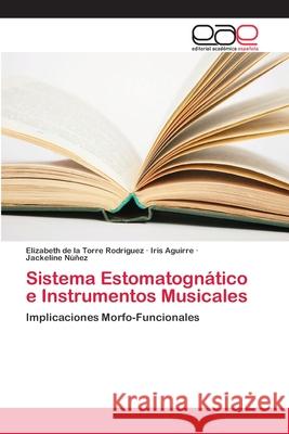 Sistema Estomatognático e Instrumentos Musicales de la Torre Rodriguez, Elizabeth 9786202132367