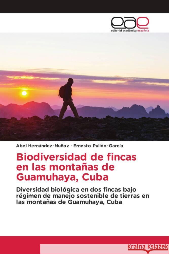 Biodiversidad de fincas en las montañas de Guamuhaya, Cuba Hernández-Muñoz, Abel, Pulido-García, Ernesto 9786202132701