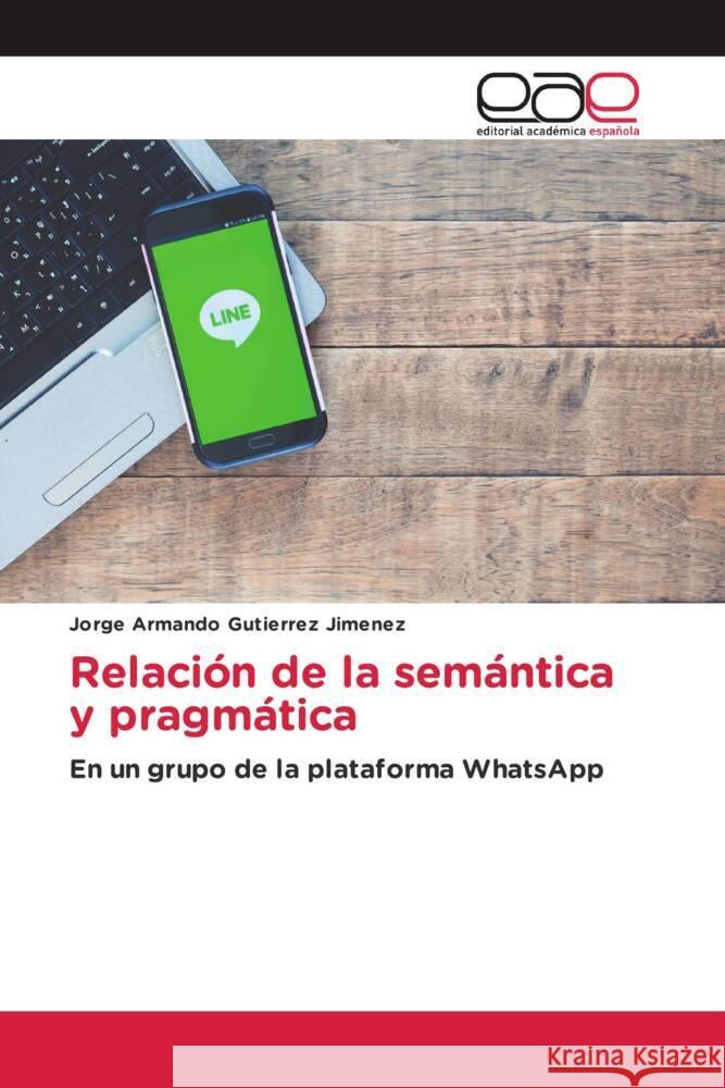 Relación de la semántica y pragmática Gutierrez Jimenez, Jorge Armando 9786202132985