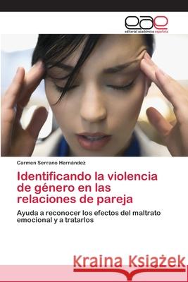 Identificando la violencia de género en las relaciones de pareja Serrano Hernández, Carmen 9786202133050