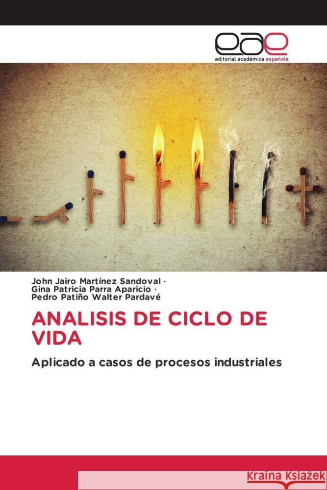 ANALISIS DE CICLO DE VIDA Martínez Sandoval, John Jairo, Parra Aparicio, Gina Patricia, Walter Pardavé, Pedro Patiño 9786202133487