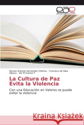La Cultura de Paz Evita la Violencia Hernández Chirinos, Ramón Antonio 9786202133494