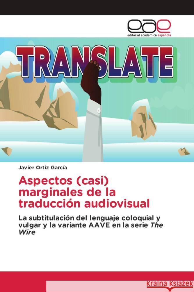 Aspectos (casi) marginales de la traducción audiovisual Ortiz García, Javier 9786202133531