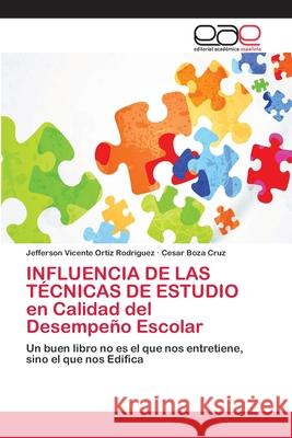 INFLUENCIA DE LAS TÉCNICAS DE ESTUDIO en Calidad del Desempeño Escolar Ortiz Rodriguez, Jefferson Vicente 9786202133555