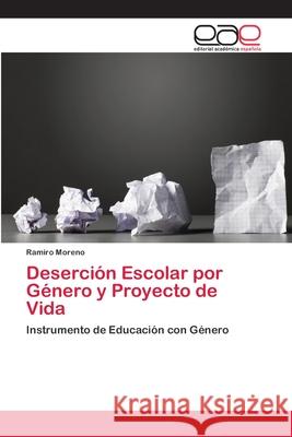 Deserción Escolar por Género y Proyecto de Vida Moreno, Ramiro 9786202133784 Editorial Académica Española