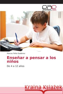 Enseñar a pensar a los niños Gutiérrez, Marcos Peña 9786202133883 Editorial Académica Española