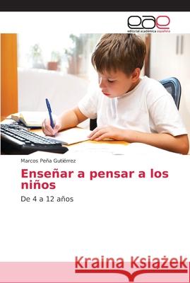 Enseñar a pensar a los niños Gutiérrez, Marcos Peña 9786202133883