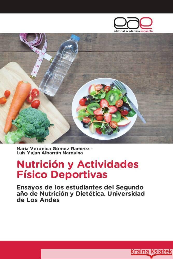 Nutrición y Actividades Físico Deportivas Gómez Ramírez, María Verónica, Albarrán Marquina, Luis Yaján 9786202133968